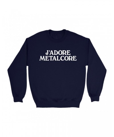 Music Life Sweatshirt | J'Adore Metalcore Sweatshirt $7.91 Sweatshirts