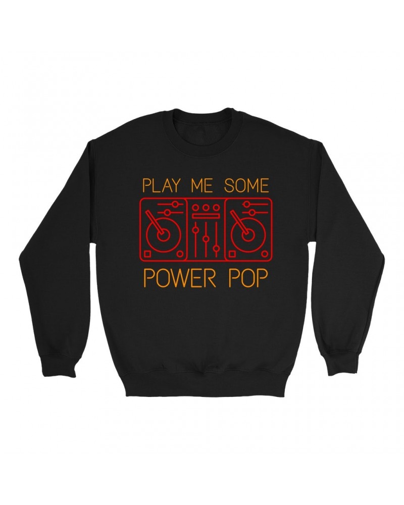 Music Life - Power Pop Sweatshirt | Play Me Some Power Pop Sweatshirt $8.81 Sweatshirts