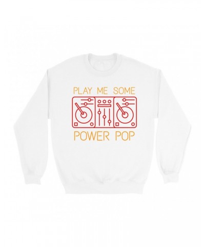 Music Life - Power Pop Sweatshirt | Play Me Some Power Pop Sweatshirt $8.81 Sweatshirts