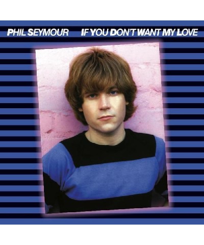 Phil Seymour IF YOU DON'T WANT MY LOVE ARCHIVE SERIES 6 CD $9.62 CD